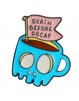 DEATH BEFORE DECAF